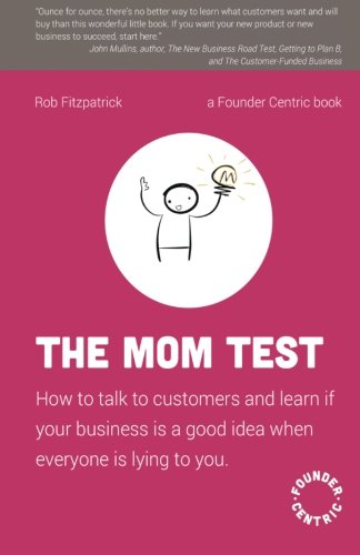 The Mom Test by Rob Fitzpatrick